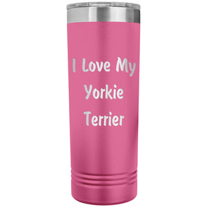 Love My Yorkie Terrier v4 - 22oz Insulated Skinny Tumbler