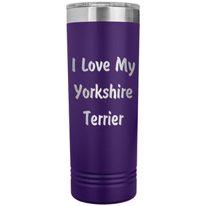 Love My Yorkshire Terrier v4 - 22oz Insulated Skinny Tumbler