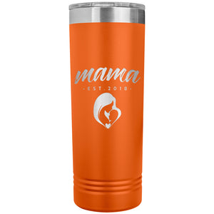 Mama, Est. 2018 - 22oz Insulated Skinny Tumbler