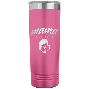Mama, Est. 2018 - 22oz Insulated Skinny Tumbler