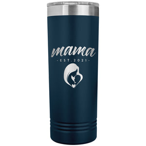 Mama, Est. 2021 - 22oz Insulated Skinny Tumbler