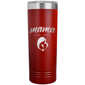 Mama, Est. 2021 - 22oz Insulated Skinny Tumbler