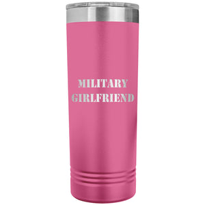 Military Girlfriend - 22oz Insulated Skinny Tumbler
