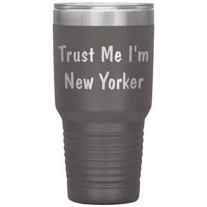 Trust Me I'm New Yorker - 30oz Insulated Tumbler