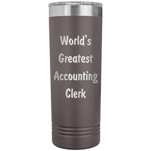 World's Greatest Accounting Clerk - 22oz Insulated Skinny Tumbler
