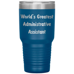 World's Greatest Administrative Assistant - 30oz Insulated Tumbler