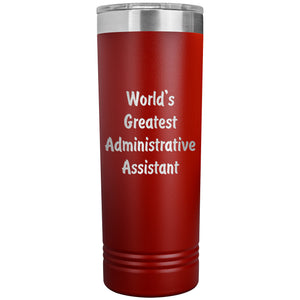 World's Greatest Administrative Assistant - 22oz Insulated Skinny Tumbler