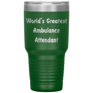 World's Greatest Ambulance Attendant - 30oz Insulated Tumbler