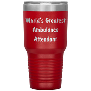 World's Greatest Ambulance Attendant - 30oz Insulated Tumbler