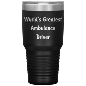 World's Greatest Ambulance Driver - 30oz Insulated Tumbler