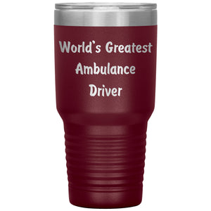World's Greatest Ambulance Driver - 30oz Insulated Tumbler