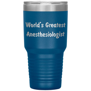World's Greatest Anesthesiologist - 30oz Insulated Tumbler