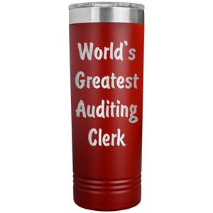 World's Greatest Auditing Clerk - 22oz Insulated Skinny Tumbler