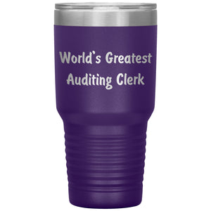 World's Greatest Auditing Clerk - 30oz Insulated Tumbler