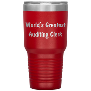 World's Greatest Auditing Clerk - 30oz Insulated Tumbler