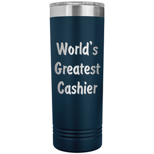World's Greatest Cashier - 22oz Insulated Skinny Tumbler