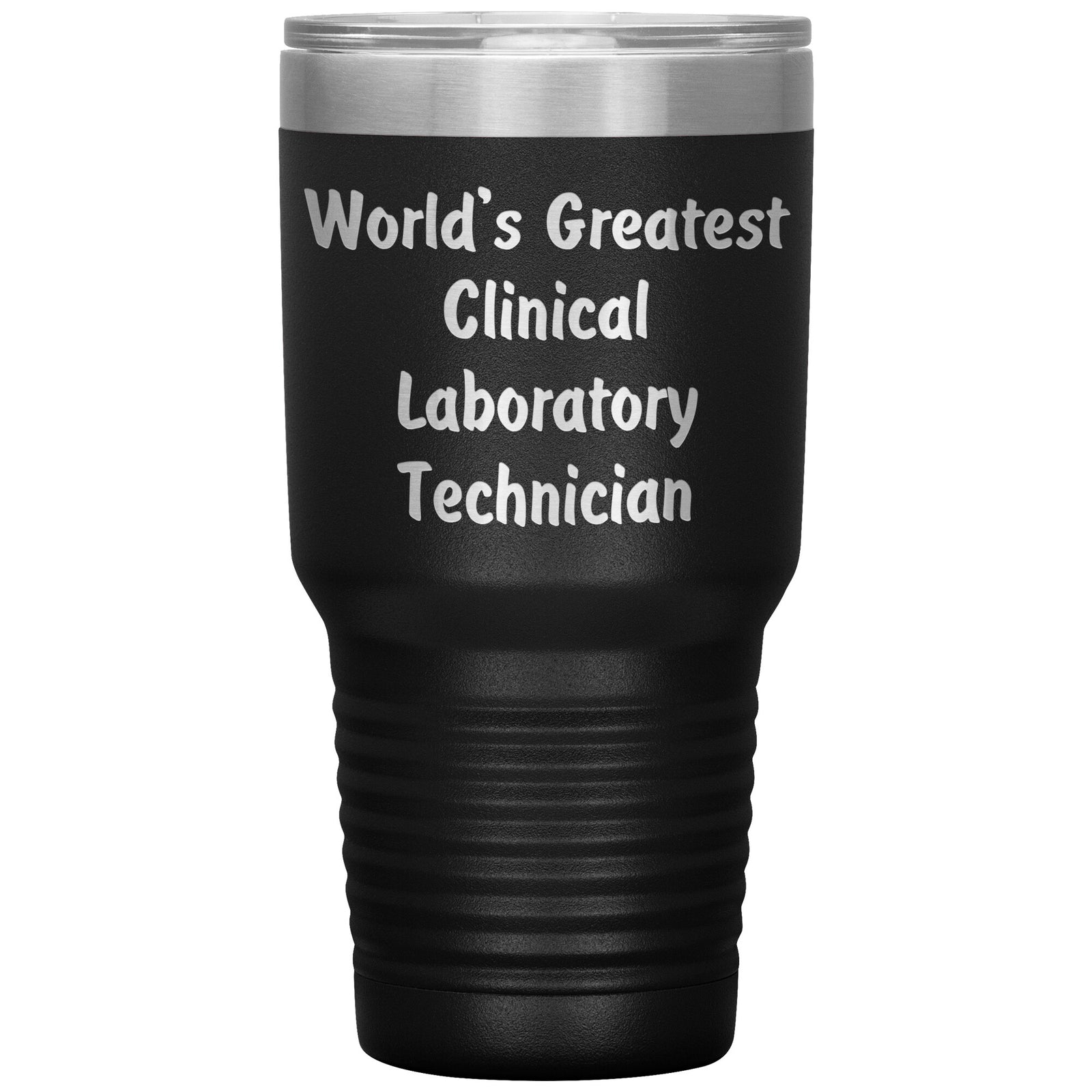 World's Greatest Clinical Laboratory Technician - 30oz Insulated Tumbler