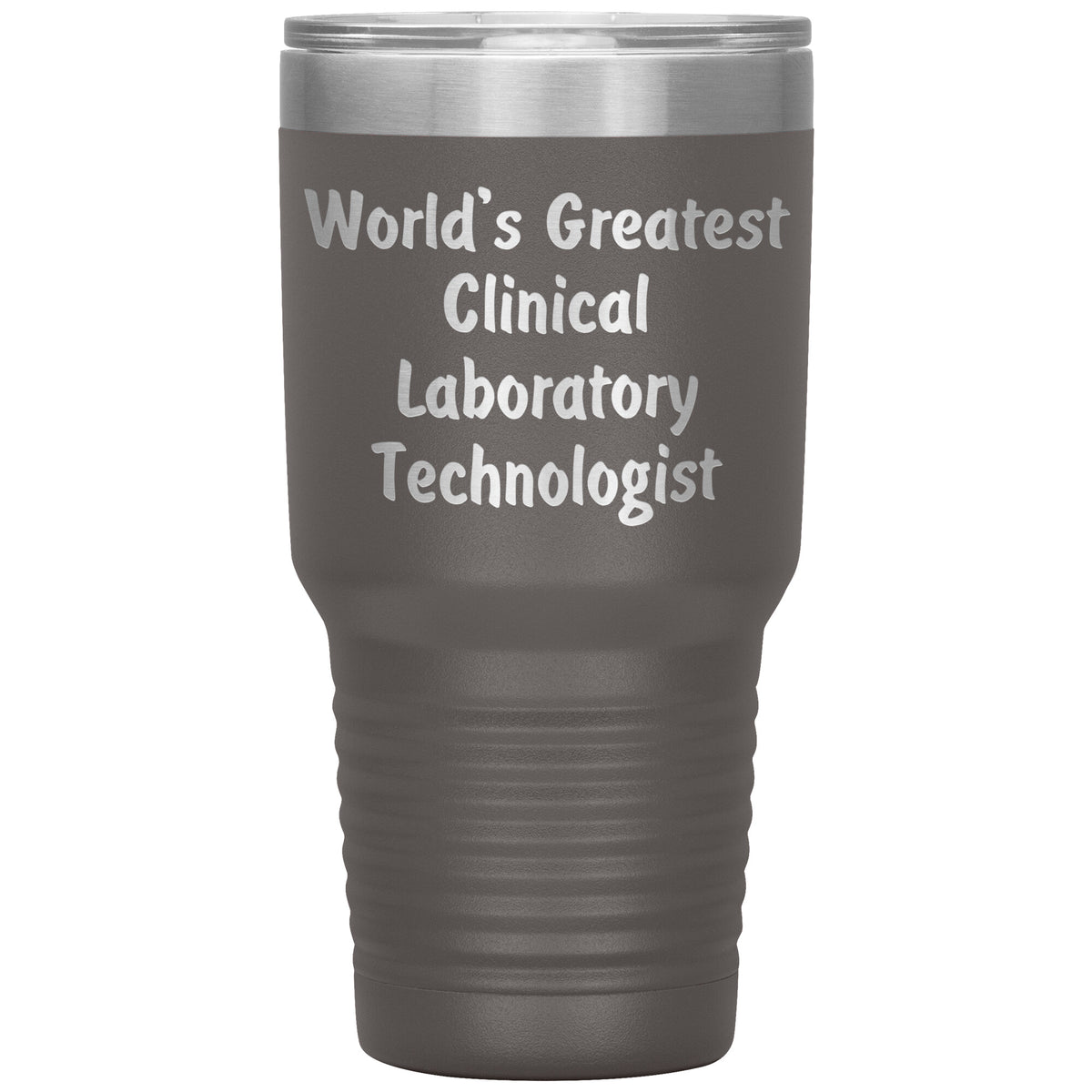 World's Greatest Clinical Laboratory Technologist - 30oz Insulated Tumbler