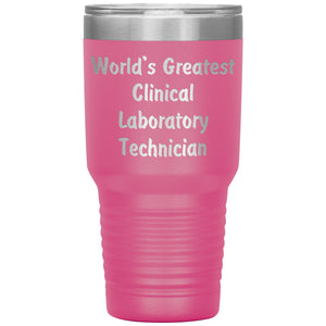 World's Greatest Clinical Laboratory Technician - 30oz Insulated Tumbler