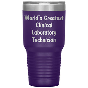 World's Greatest Clinical Laboratory Technician - 30oz Insulated Tumbler