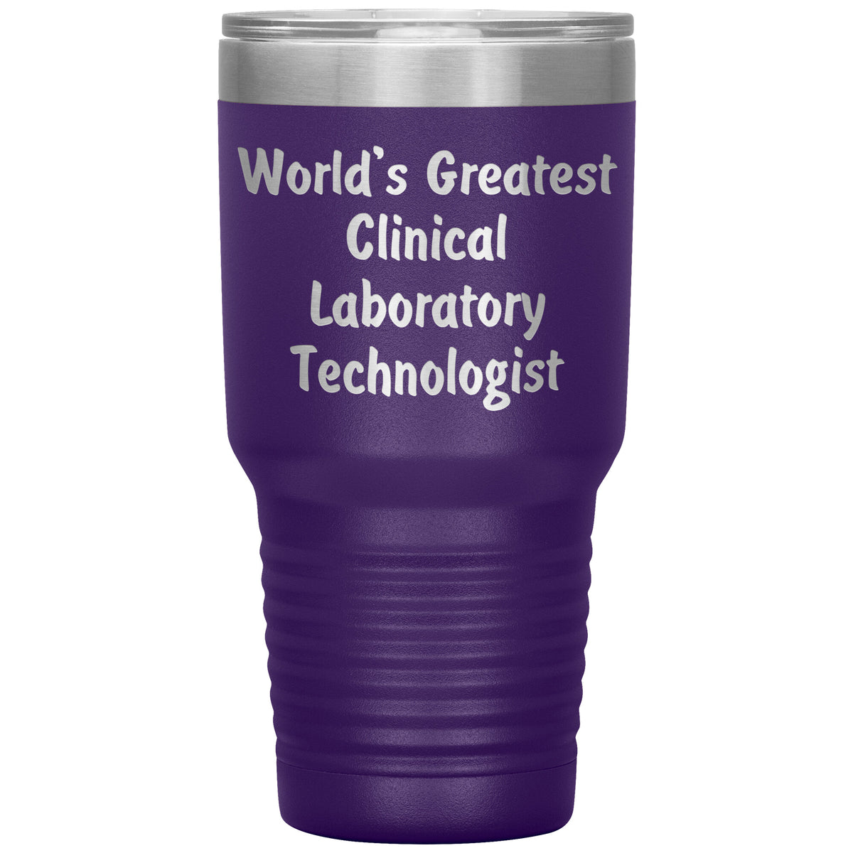 World's Greatest Clinical Laboratory Technologist - 30oz Insulated Tumbler