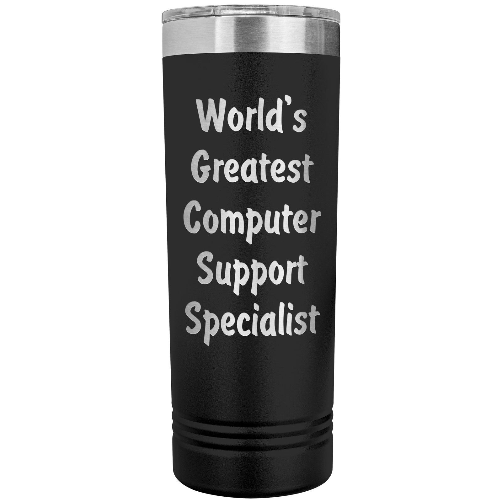 World's Greatest Computer Support Specialist - 22oz Insulated Skinny Tumbler