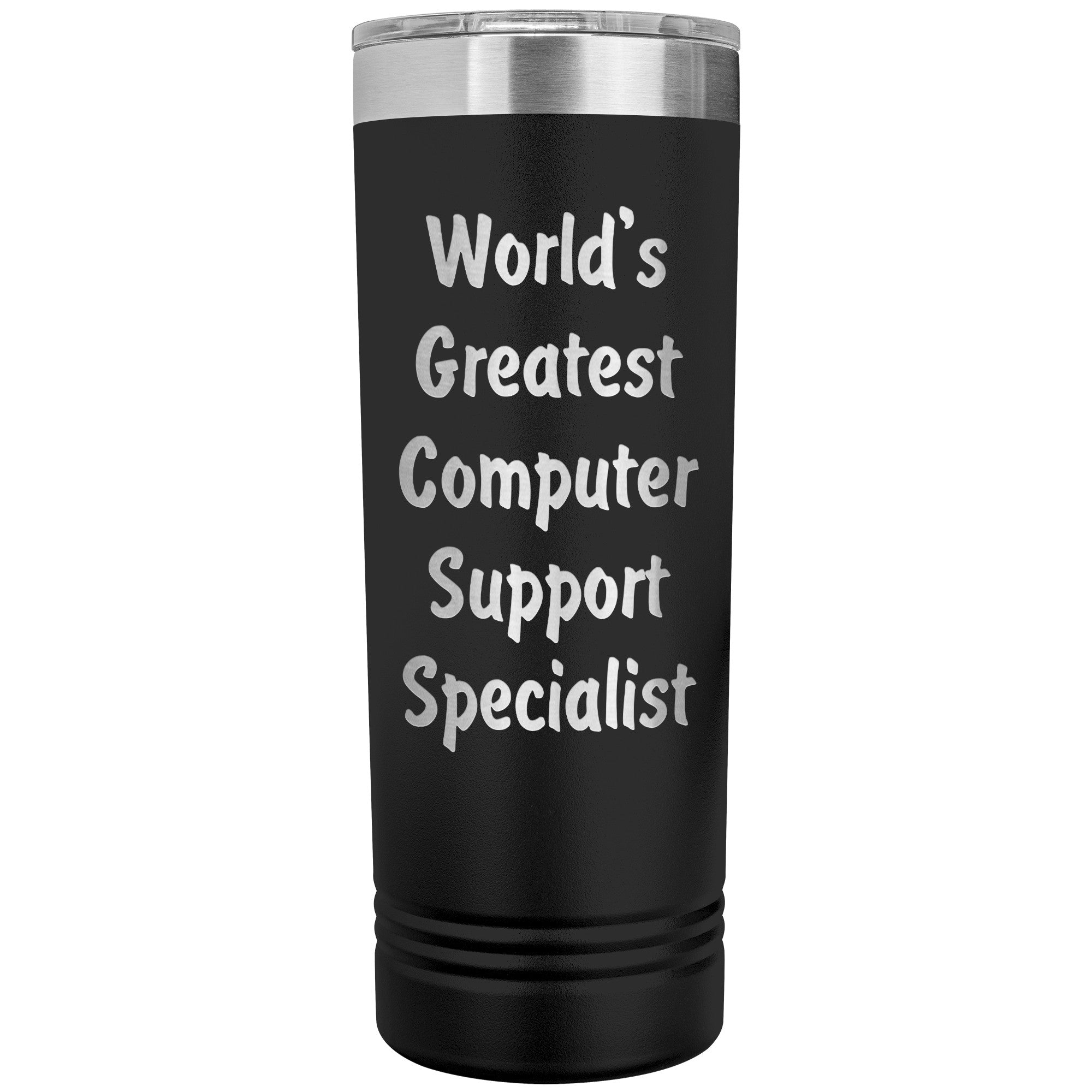 World's Greatest Computer Support Specialist - 22oz Insulated Skinny Tumbler