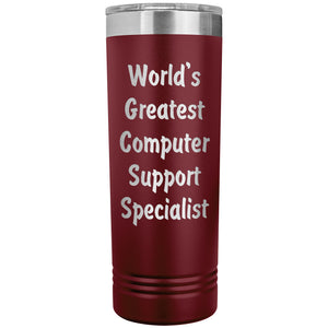 World's Greatest Computer Support Specialist - 22oz Insulated Skinny Tumbler
