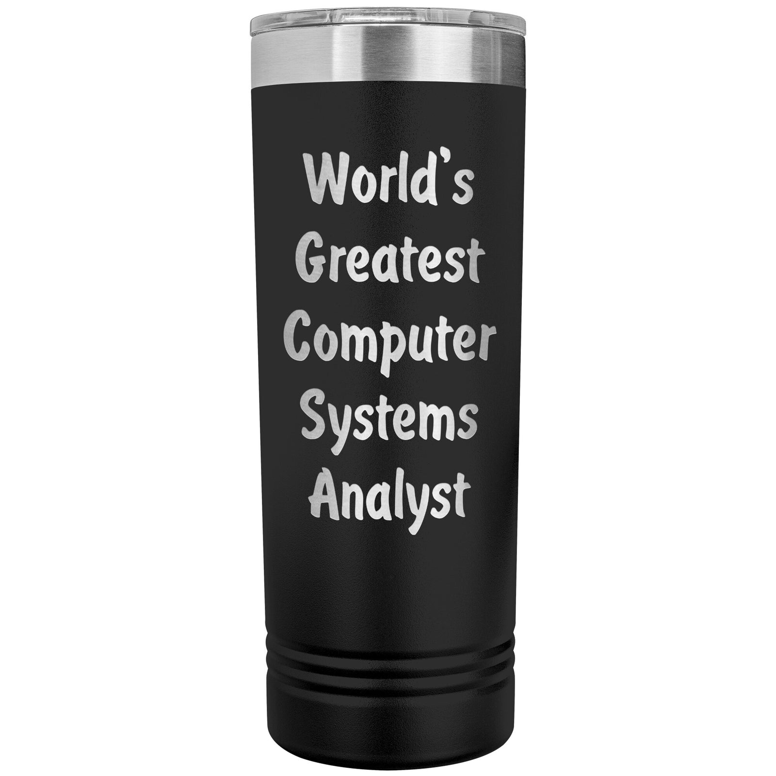 World's Greatest Computer Systems Analyst - 22oz Insulated Skinny Tumbler