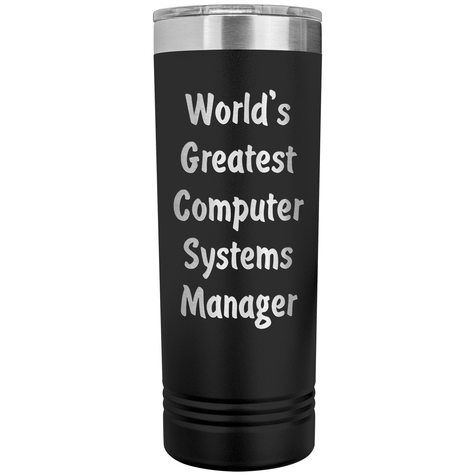 World's Greatest Computer Systems Manager - 22oz Insulated Skinny Tumbler
