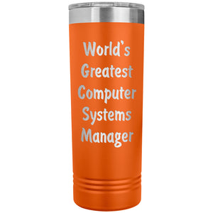 World's Greatest Computer Systems Manager - 22oz Insulated Skinny Tumbler