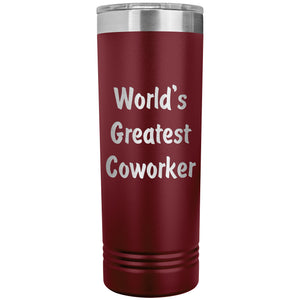 World's Greatest Coworker - 22oz Insulated Skinny Tumbler