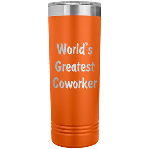 World's Greatest Coworker - 22oz Insulated Skinny Tumbler