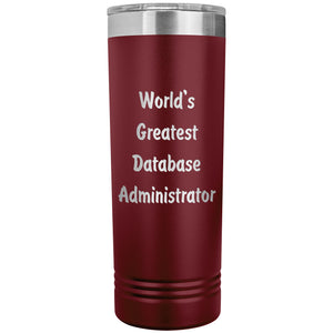 World's Greatest Database Administrator - 22oz Insulated Skinny Tumbler