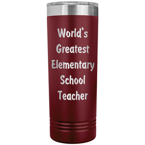 World's Greatest Elementary School Teacher - 22oz Insulated Skinny Tumbler