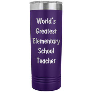 World's Greatest Elementary School Teacher - 22oz Insulated Skinny Tumbler