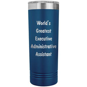 World's Greatest Executive Administrative Assistant - 22oz Insulated Skinny Tumbler