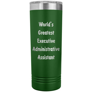 World's Greatest Executive Administrative Assistant - 22oz Insulated Skinny Tumbler