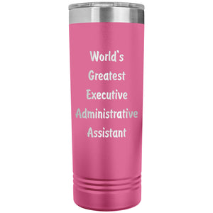 World's Greatest Executive Administrative Assistant - 22oz Insulated Skinny Tumbler