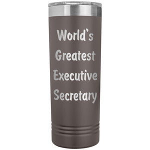 World's Greatest Executive Secretary - 22oz Insulated Skinny Tumbler