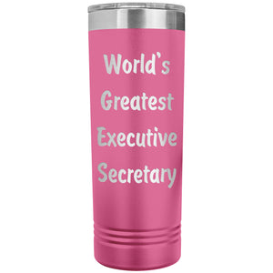 World's Greatest Executive Secretary - 22oz Insulated Skinny Tumbler