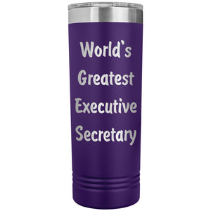 World's Greatest Executive Secretary - 22oz Insulated Skinny Tumbler
