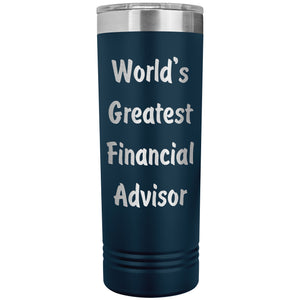 World's Greatest Financial Advisor - 22oz Insulated Skinny Tumbler