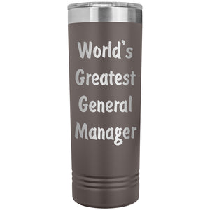 World's Greatest General Manager - 22oz Insulated Skinny Tumbler