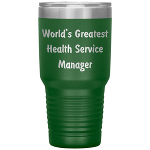 World's Greatest Health Service Manager - 30oz Insulated Tumbler