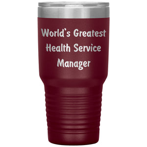 World's Greatest Health Service Manager - 30oz Insulated Tumbler