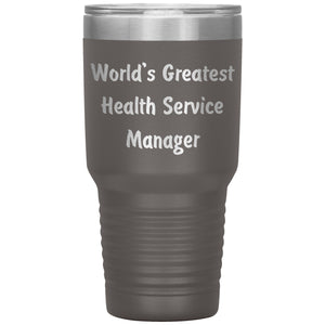 World's Greatest Health Service Manager - 30oz Insulated Tumbler