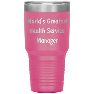World's Greatest Health Service Manager - 30oz Insulated Tumbler