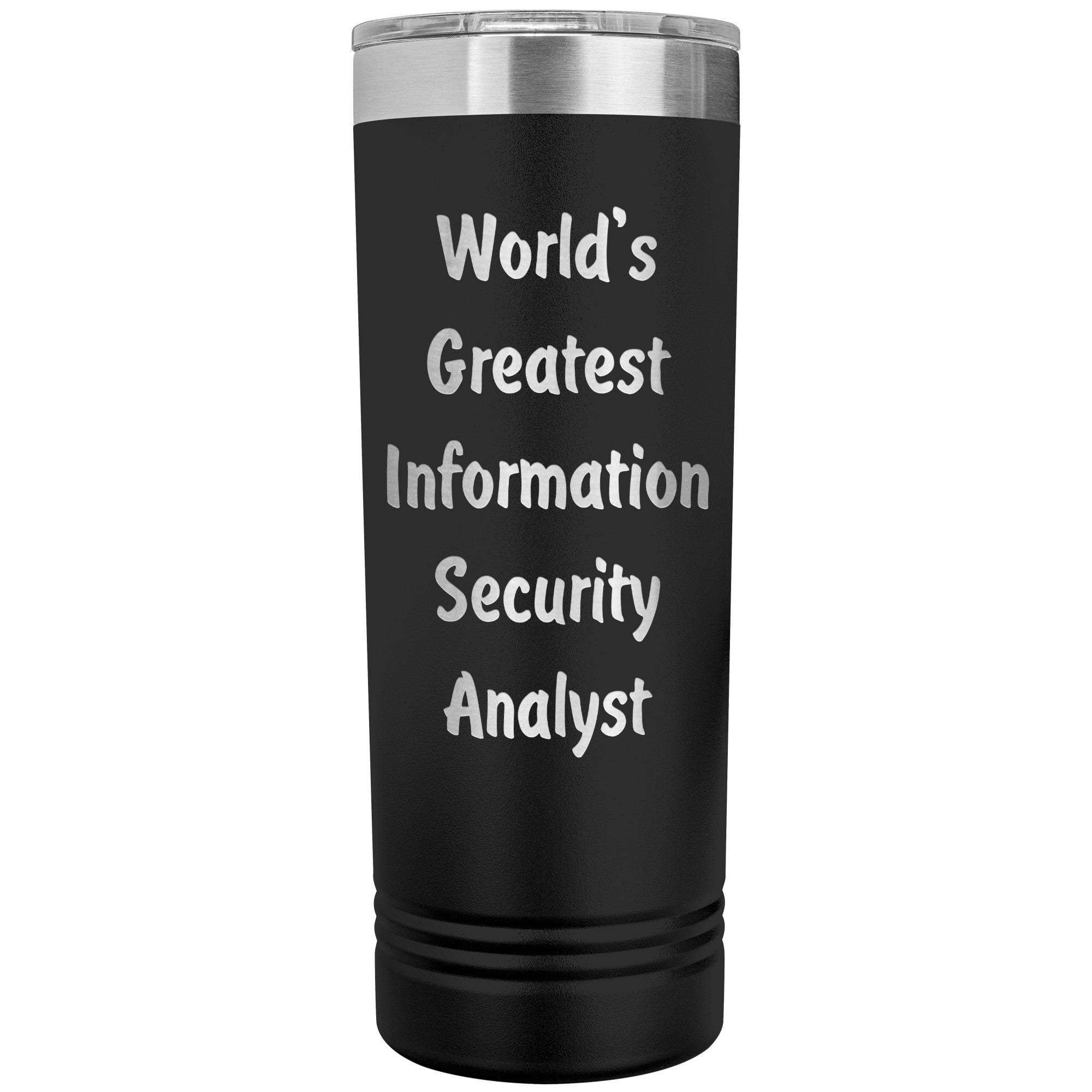 World's Greatest Information Security Analyst - 22oz Insulated Skinny Tumbler
