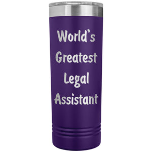 World's Greatest Legal Assistant - 22oz Insulated Skinny Tumbler